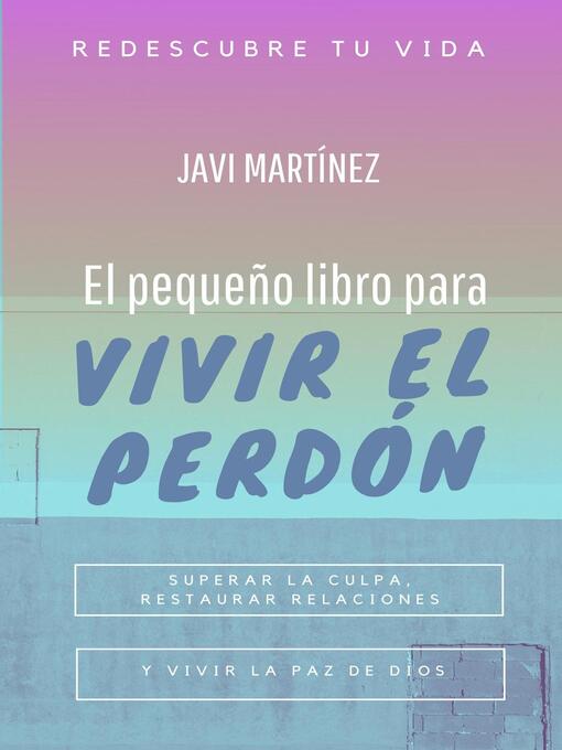 Title details for El pequeño libro para vivir el perdón by Javi Martínez - Wait list